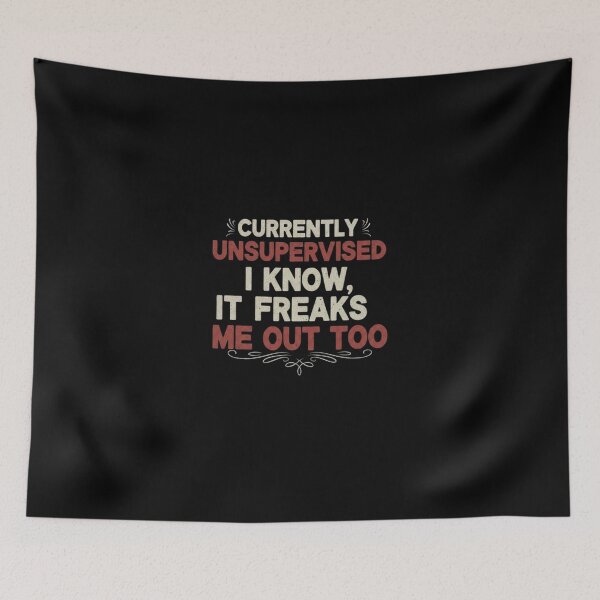Item preview, Currently Unsupervised I Know It Freaks Me Out Too - Funny Retro Quote designed and sold by Bowniko^^.