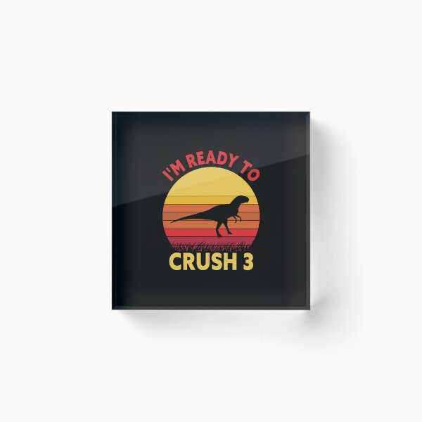 Item preview, I'm Ready To Crush 3 Dinosaur Birthday designed and sold by SiarheiYur.