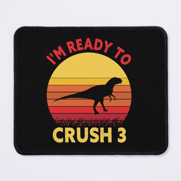 Item preview, I'm Ready To Crush 3 Dinosaur Birthday designed and sold by SiarheiYur.