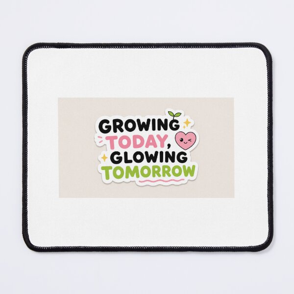 Item preview, Growing Today, Glowing Tomorrow designed and sold by Snikdha.