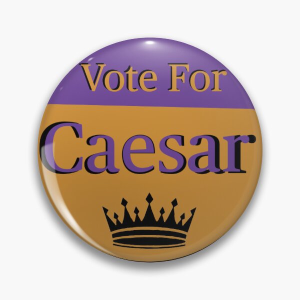 Item preview, Vote for Caesar Political Button designed and sold by TenBucksTheatre.