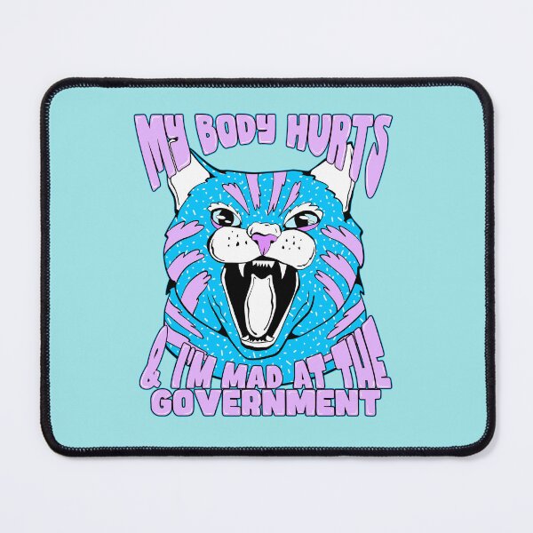 Item preview, my body hurts and i’m mad at the government designed and sold by crestfallenmermaid.