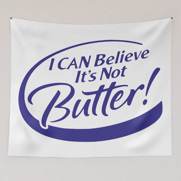 Item preview, I CAN BELIEVE IT'S NOT BUTTER! designed and sold by oddwonders.