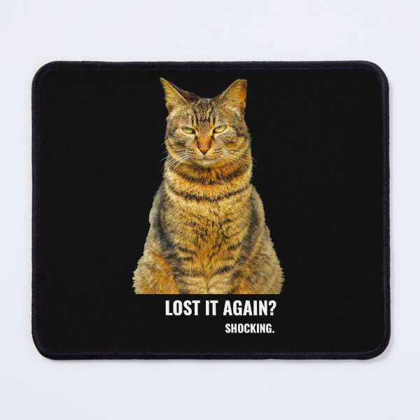 Item preview, Lost It Again? Shocking. Funny Sarcastic Cat designed and sold by Rozzzita7.