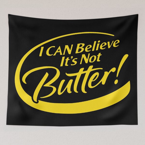 Item preview, I CAN BELIEVE IT'S NOT BUTTER! designed and sold by oddwonders.