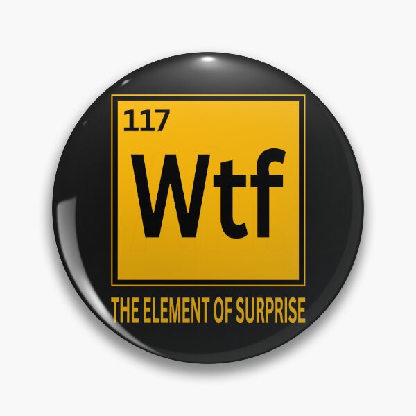 Item preview, WTF The Element Of Surprise designed and sold by erozzz.