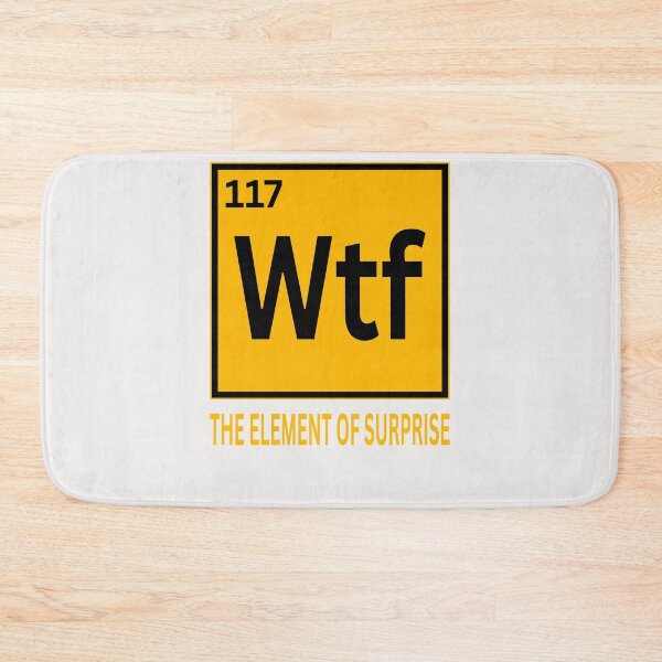Item preview, WTF The Element Of Surprise designed and sold by erozzz.