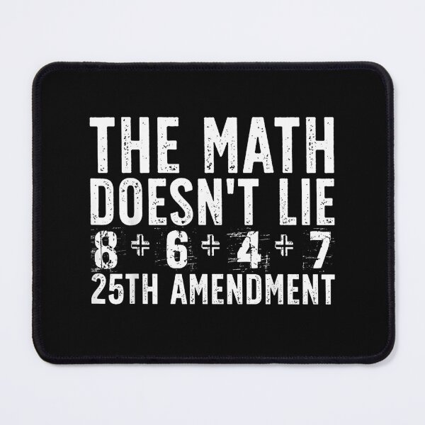 Item preview, The Math Doesn't Lie 25th Amendment Retro Political Humor designed and sold by Methahshop.