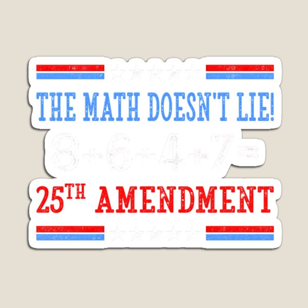 Item preview, The Math Doesn't Lie 25th Amendment Retro Political Humor designed and sold by Methahshop.