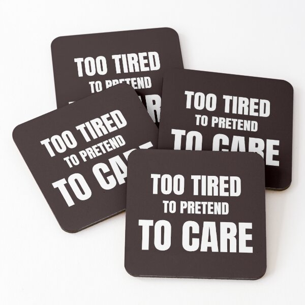 Item preview, Too Tired to Pretend to Care – Funny Sarcastic Quote designed and sold by ArtPer-design.