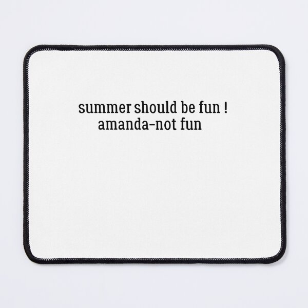Item preview, Summer Should be fun ! Amanda-not fun designed and sold by BHMARTS.