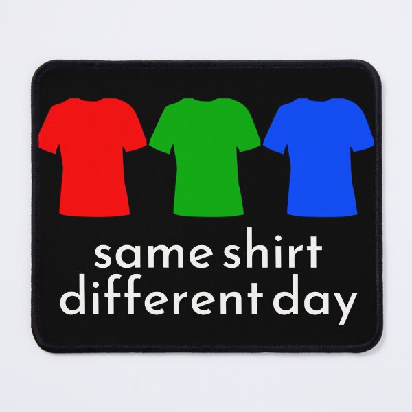 Item preview, Same Shirt, Different Day designed and sold by neuromixart.