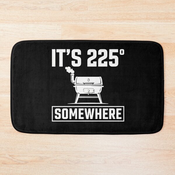 Item preview, It's 225 Somewhere Funny BBQ Smoker Grill Quote designed and sold by BHMARTS.