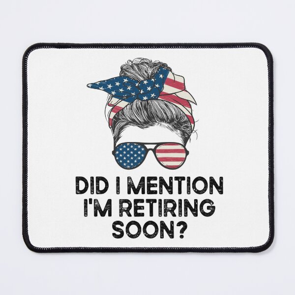 Item preview, Did I Mention I'm Retiring Soon, Funny Retirement Women Gifts designed and sold by 76Valeria.