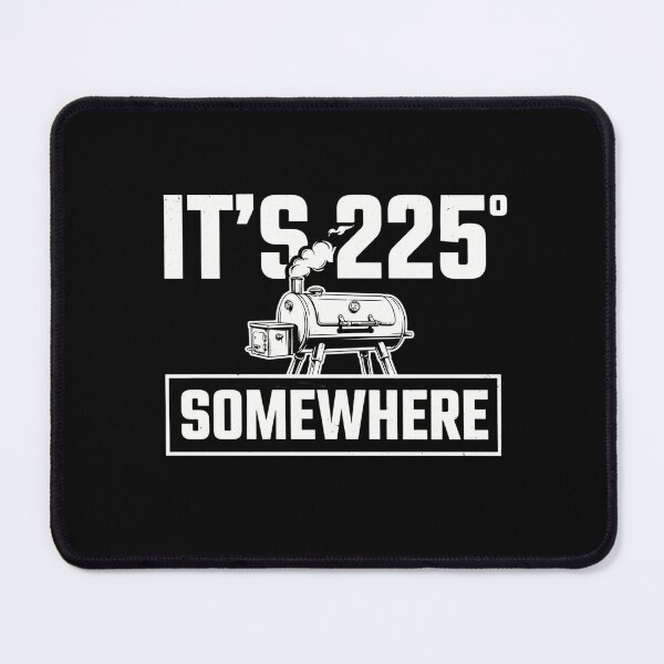 Item preview, It's 225 Somewhere Funny BBQ Smoker Grill Quote designed and sold by BHMARTS.