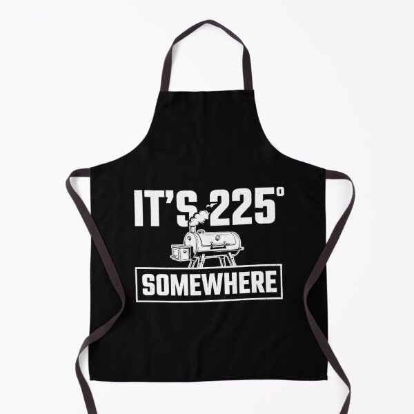 Item preview, It's 225 Somewhere Funny BBQ Smoker Grill Quote designed and sold by BHMARTS.