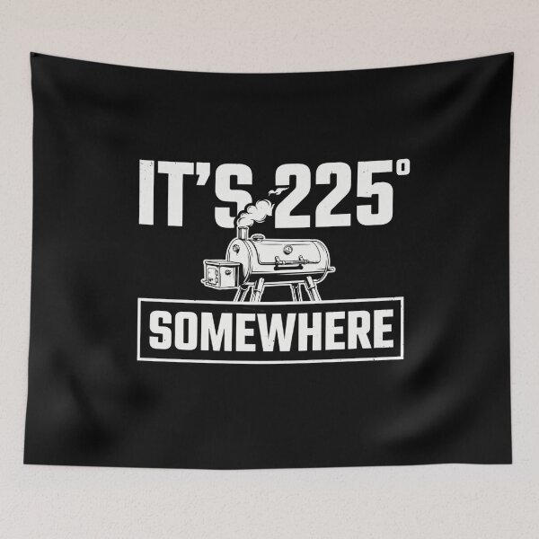 Item preview, It's 225 Somewhere Funny BBQ Smoker Grill Quote designed and sold by BHMARTS.