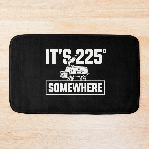 Item preview, It's 225 Somewhere Funny BBQ Smoker Grill Quote designed and sold by BHMARTS.