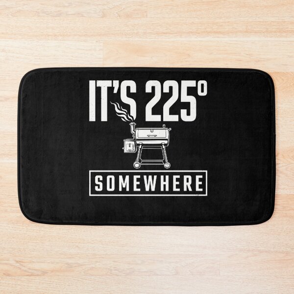 Item preview, It's 225 Somewhere Funny BBQ Smoker Grill Quote designed and sold by BHMARTS.