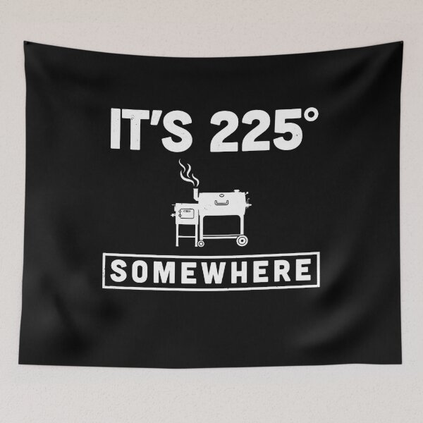 Item preview, It's 225 Somewhere Funny BBQ Smoker Grill Quote designed and sold by BHMARTS.
