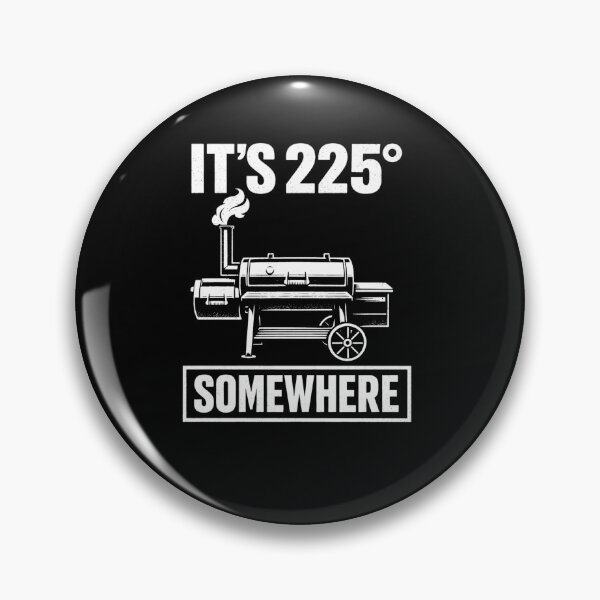 Item preview, It's 225 Somewhere Funny BBQ Smoker Grill Quote designed and sold by BHMARTS.