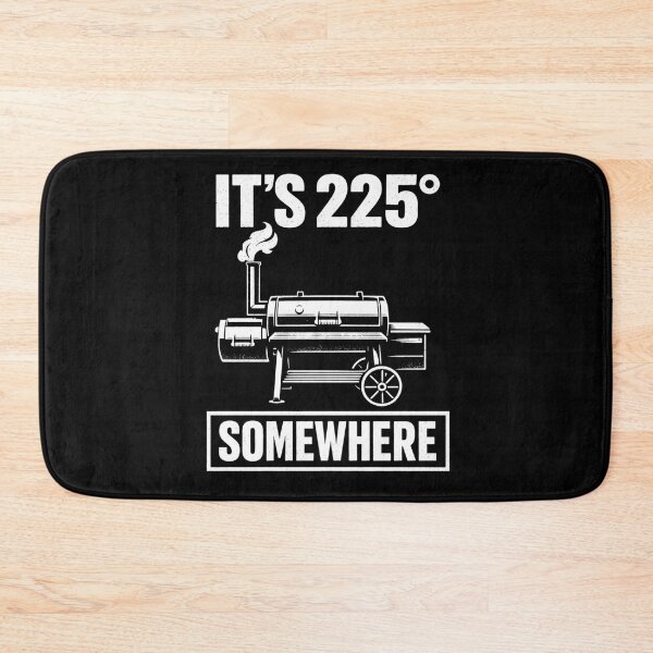 Item preview, It's 225 Somewhere Funny BBQ Smoker Grill Quote designed and sold by BHMARTS.