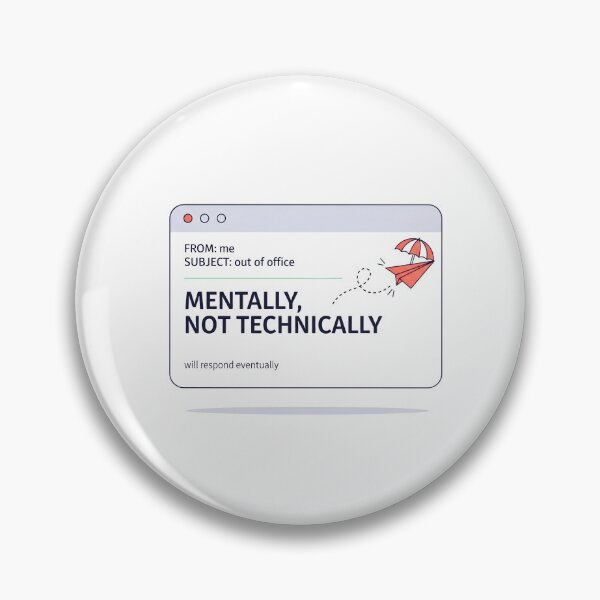 Item preview, Out of Office Mentally Not Technically — Funny Work Email Auto Reply Humor Design designed and sold by EXATEES  ⭐⭐⭐⭐⭐.