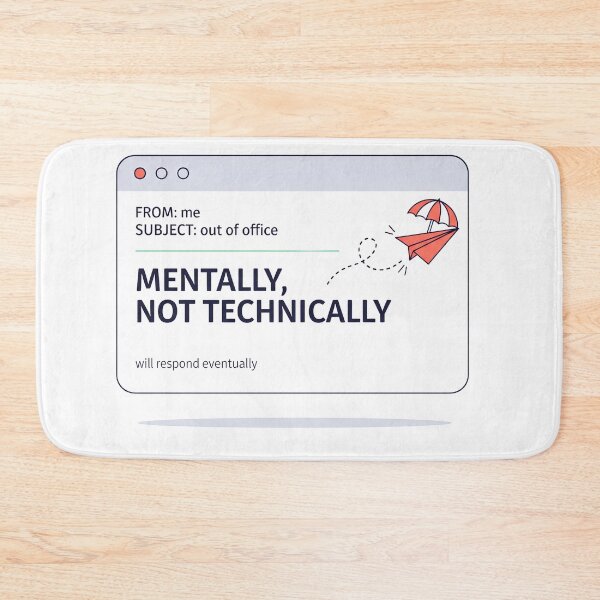 Item preview, Out of Office Mentally Not Technically — Funny Work Email Auto Reply Humor Design designed and sold by EXATEES  ⭐⭐⭐⭐⭐.