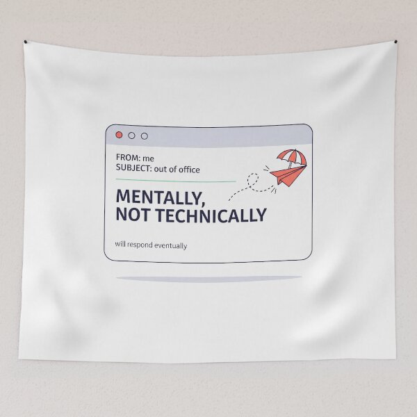 Item preview, Out of Office Mentally Not Technically — Funny Work Email Auto Reply Humor Design designed and sold by EXATEES  ⭐⭐⭐⭐⭐.