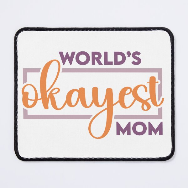 Item preview, World's Okayest Mom designed and sold by Dinner's Designs.