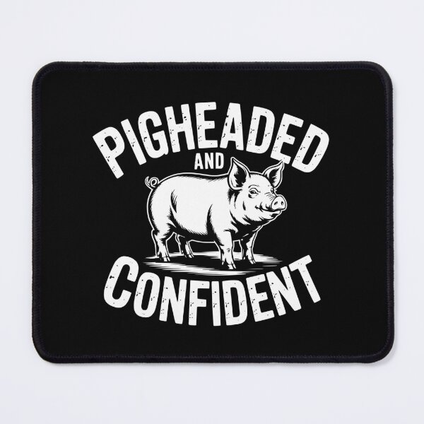 Item preview, Pigheaded And Confident designed and sold by theartfulaspie.