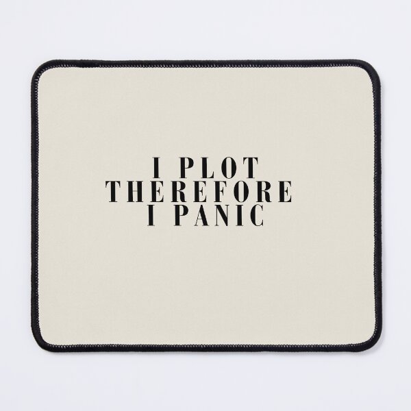 Item preview, I Plot Therefore I Panic | Fiction Writer Humour designed and sold by PKDWriterMerch.