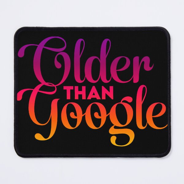 Item preview, Older Than Google designed and sold by Dinner's Designs.