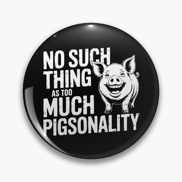 Item preview, No Such Thing As Too Much Pigsonality designed and sold by theartfulaspie.