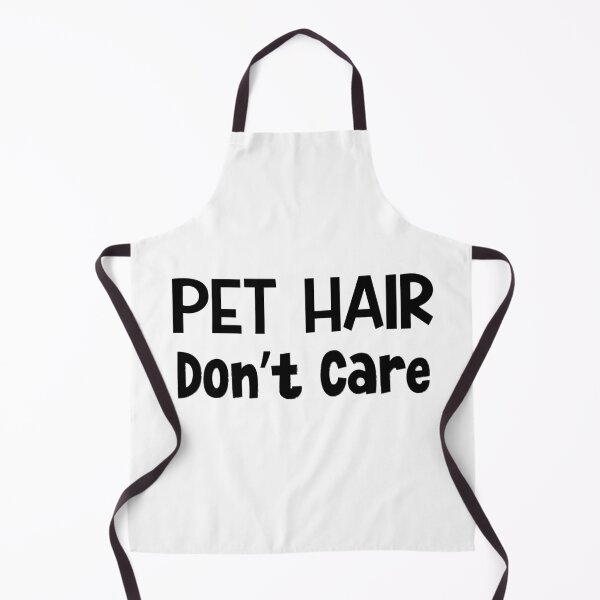 Item preview, Pet Hair Don't Care designed and sold by MyMysTShirts.