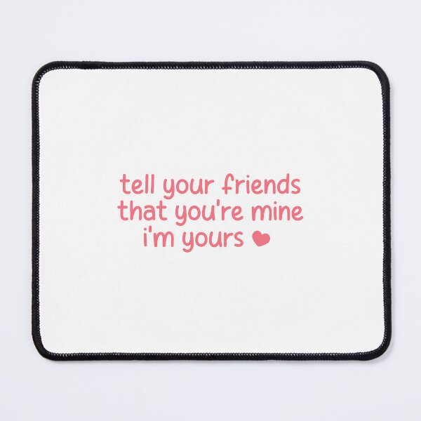 Item preview, tell your friends you're mine i'm yours olivia rodrigo stupid song lyrics designed and sold by liveawhimsylife.