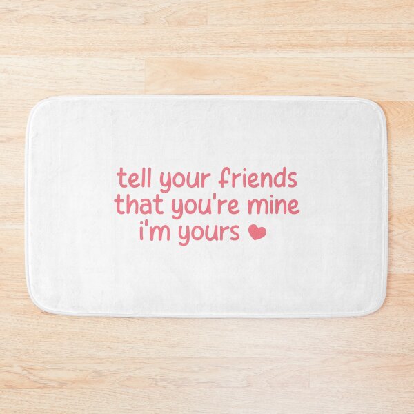 Item preview, tell your friends you're mine i'm yours olivia rodrigo stupid song lyrics designed and sold by liveawhimsylife.