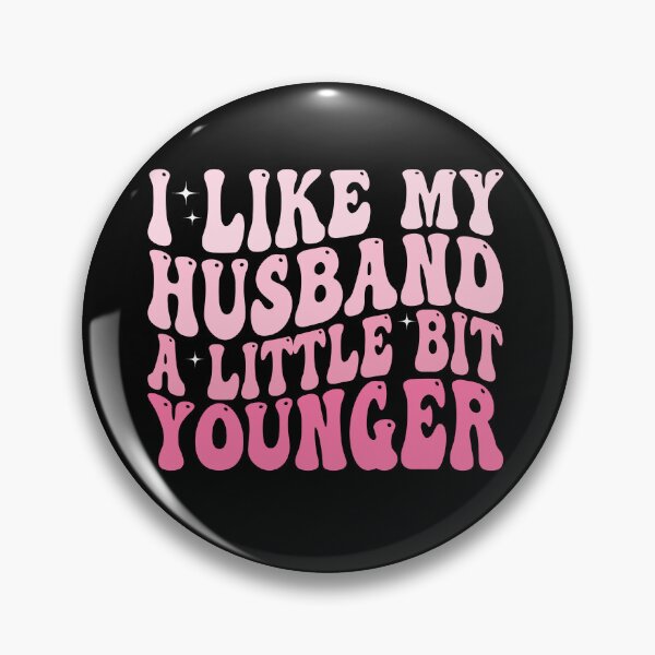 Item preview, I Like My Husband A Little Bit Younger designed and sold by 76Valeria.