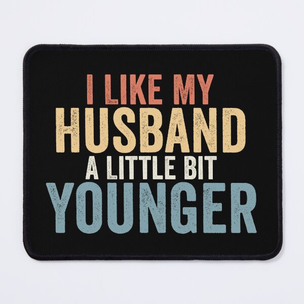 Item preview, I Like My Husband A Little Bit Younger designed and sold by 76Valeria.