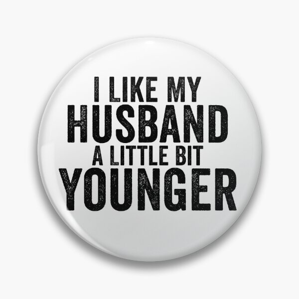 Item preview, I Like My Husband A Little Bit Younger designed and sold by 76Valeria.