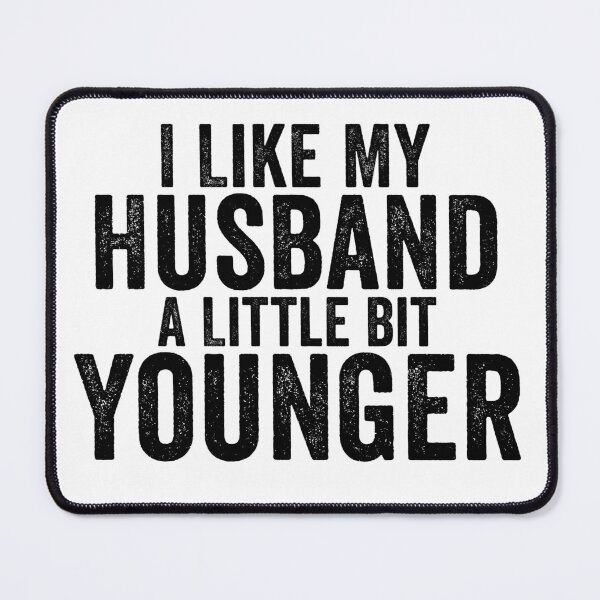 Item preview, I Like My Husband A Little Bit Younger designed and sold by 76Valeria.