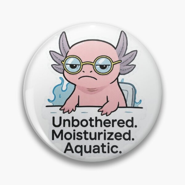 Item preview, Unbothered Moisturized Aquatic Axolotl Funny Design designed and sold by BooDesignStudio.