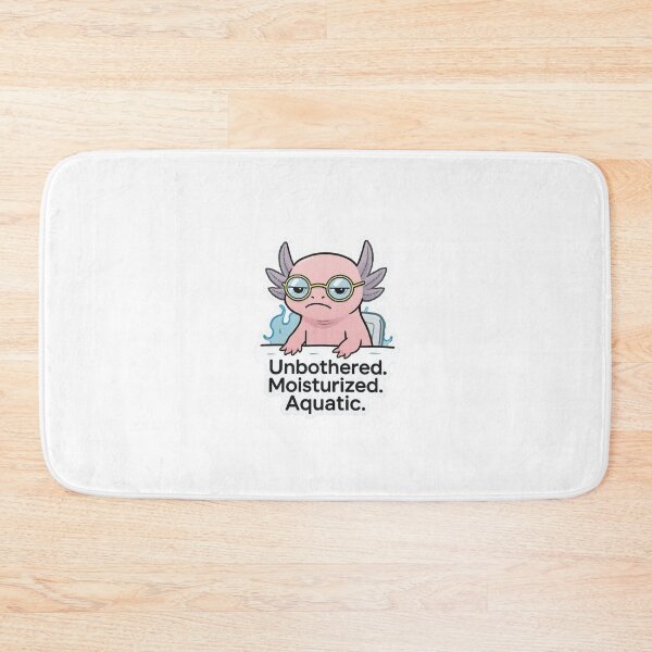 Item preview, Unbothered Moisturized Aquatic Axolotl Funny Design designed and sold by BooDesignStudio.