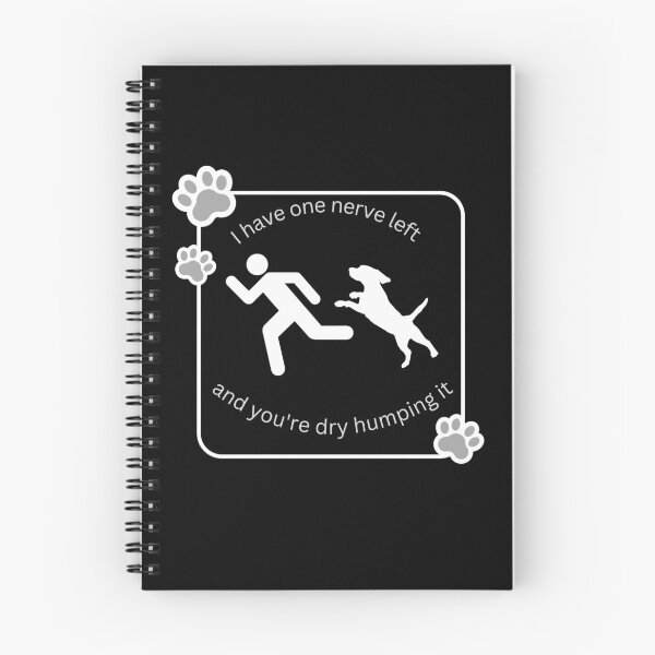Item preview, I Have One Nerve left and your dry humping it designed and sold by TRS26.