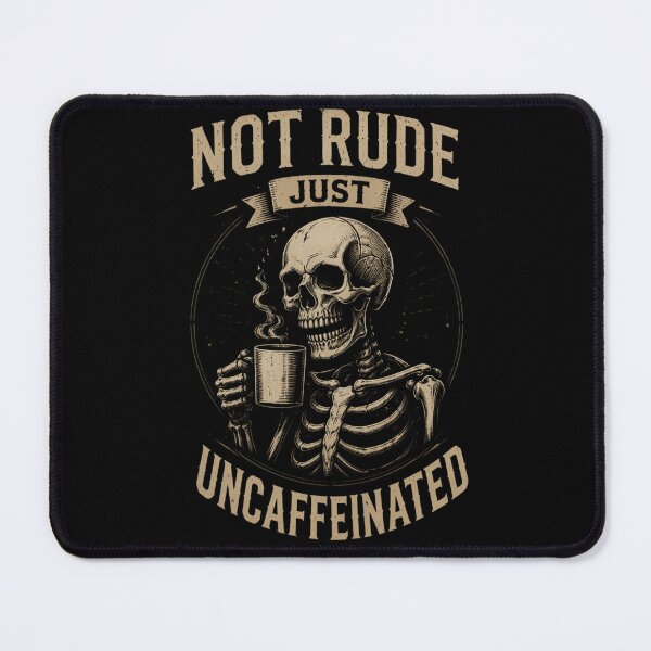 Item preview, Not Rude Just Uncaffeinated – Funny Coffee Skeleton Design designed and sold by KAIGEN7.