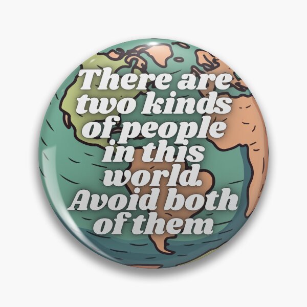 Item preview, There are two kinds of people in this world. Avoid both of them. On globe designed and sold by jamesgerardking.