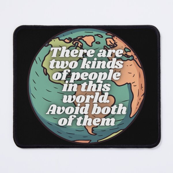 Item preview, There are two kinds of people in this world. Avoid both of them. On globe designed and sold by jamesgerardking.