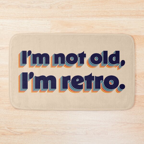 Item preview, I'm Not Old, I'm Retro designed and sold by sillyjess.