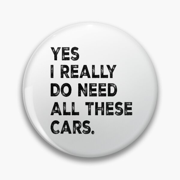 Item preview, Yes I Really Do Need All These Cars designed and sold by 76Valeria.