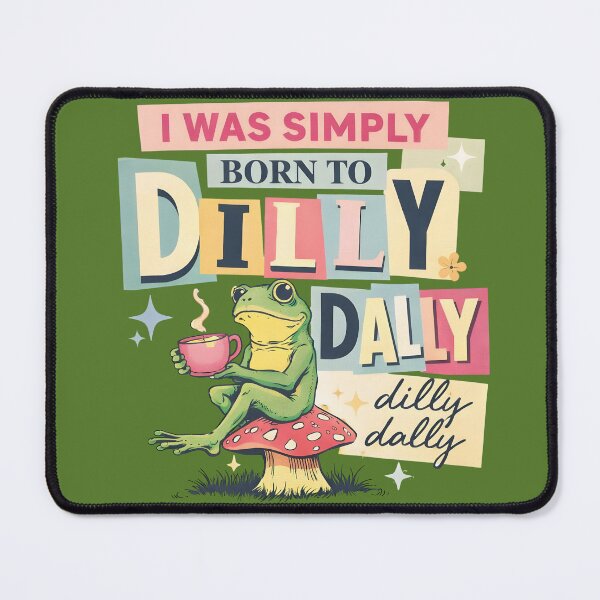 Item preview, I Was Simply Born To Dilly Dally Dilly Dally - Funny Frog Drinking Coffee designed and sold by legendaryskins.